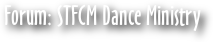 Forum: STFCM Dance Ministry
