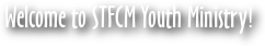 Welcome to STFCM Youth Ministry!